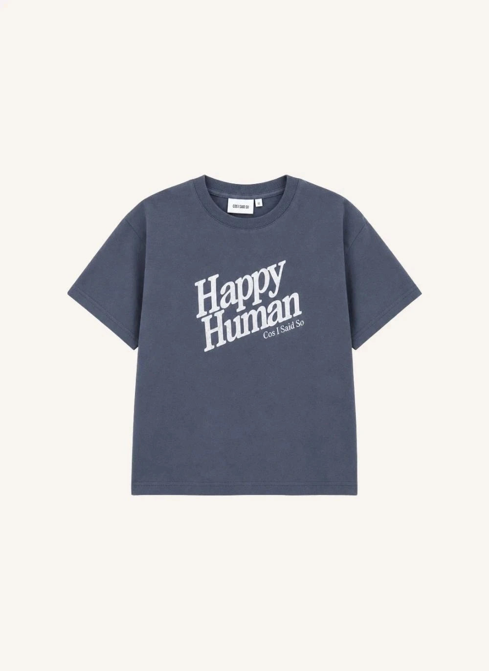 Cos I Said So - Happy Human Tişört | Gri